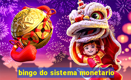 bingo do sistema monetario